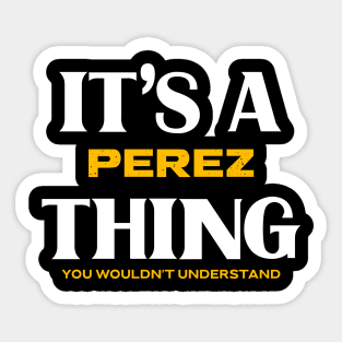 It's a Perez Thing You Wouldn't Understand Sticker